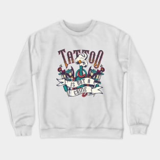 Tattoo Is Not A Crime Crewneck Sweatshirt